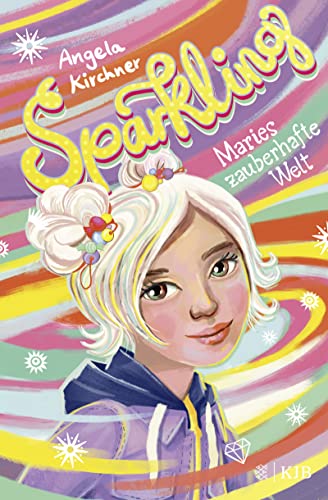 Sparkling – Maries zauberhafte Welt: Ein magisches Fantasy-Buch für Mädchen und Jungen ab 10 Jahren